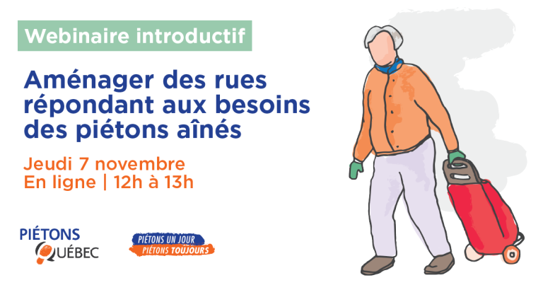 Webinaire introductif : Aménagement de rues répondant aux besoins des piétons aînés. Jeudi 7 novembre, en ligne, de 12h à 13h.