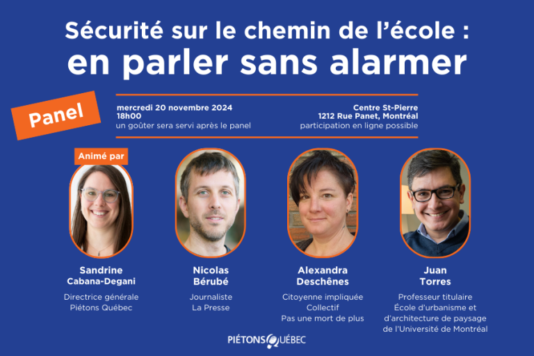 « Sécurité sur le chemin de l'école : en parler sans alarmer », un panel animé par Sandrine Cabana-Degani, directrice générale de Piétons Québec, avec les interventions de Nicolas Bérubé, Alexandra Deschênes, et Juan Torres.